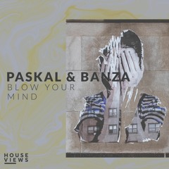 Paskal & Banza - Blow Your Mind