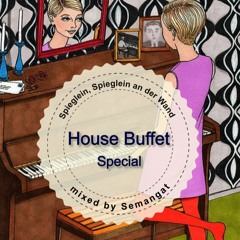 House Buffet Special - Spieglein, Spieglein an der Wand...  -- mixed by Semangat