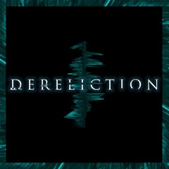 D E R E L I C T I O N