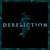Artwork for D E R E L I C T I O N