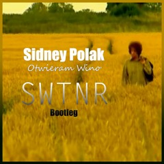 Sidney Polak - Otwieram Wino (SWTNR Bootleg)