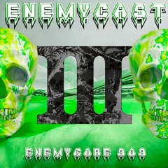 Enemycast #3