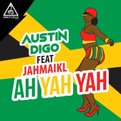 Austin Digo Ft. Jahmaikl - Ah Yah Yah [Out now]