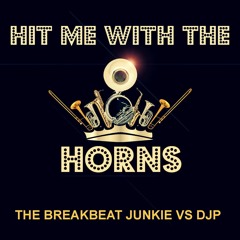 The Breakbeat Junkie Vs DJP  - Hit Me With The Horns