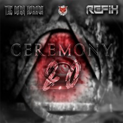 The Dark Horror & REFIX - Ceremony (REFIX 2.0)
