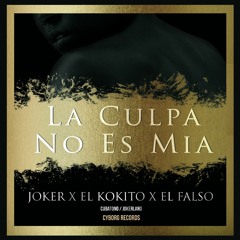 La Culpa No Es Mia - JOKER Feat El Kokito y El Falso