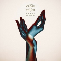 Too Close To Touch - Sympathy