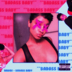 Habibi x Lil 3- Badass Baby