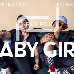 Baby Girl - Mario Bautista feat Lalo Ebratt (Rick Roja Extended)*Full Download = Comprar*