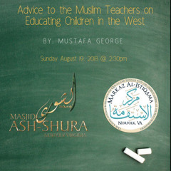 Advice to the Muslim Teachers on Educating Children in the West--Mustafa George
