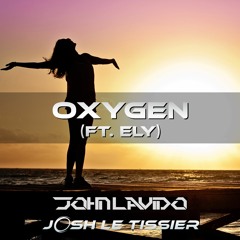 Oxygen Ft. ELY - John Lavido & Josh Le Tissier