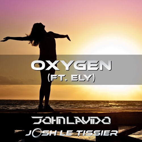 Oxygen Ft. ELY - John Lavido & Josh Le Tissier