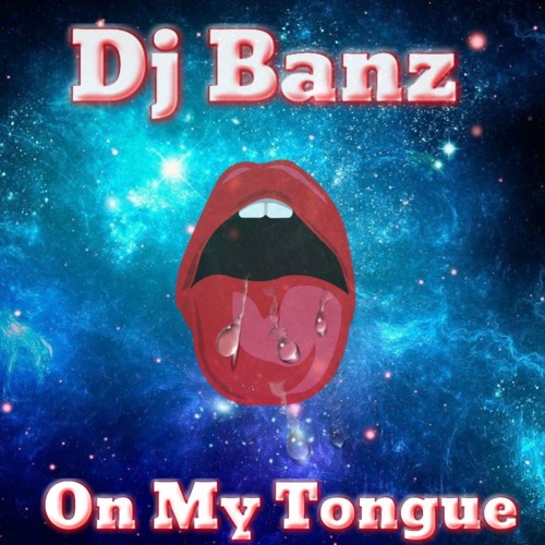 Dj Banz - On My Tongue