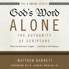 GOD'S WORD ALONE: AUDIO LECTURES by Matthew Barrett