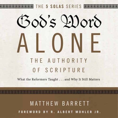 GOD'S WORD ALONE: AUDIO LECTURES by Matthew Barrett