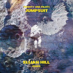 Twenty One Pilots - Jumpsuit (Elijah Hill Remix)