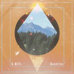 G Mills - Quantize