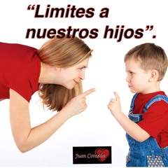 Juan Corazon "Limites a nuestros hijos".