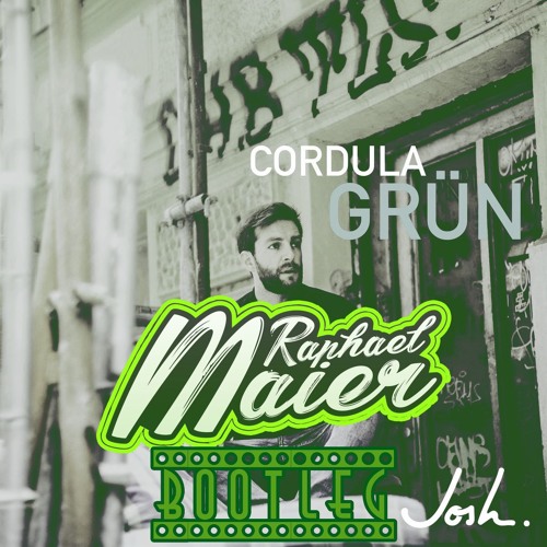 Josh. - Cordula Grün (Raphael Maier Bootleg) ***FREE DOWNLOAD***
