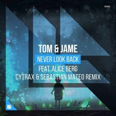 Tom & Jame feat. Alice Berg - Never Look Back (Cytrax & Sebastian Mateo Remix)