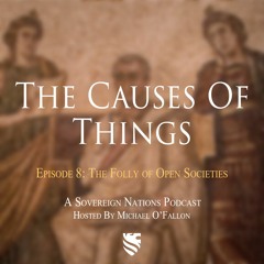 The Folly of Open Societies | The Causes Of Things Ep. 8