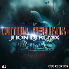 CUMBIA REAL PERUANA - JHON DJ REMIX AJ ENIGMA PRODUC. 2018