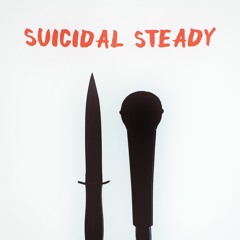 Suicidal Steady