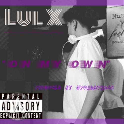 Lul X- On My Own (Prod.DVONDATRACC)