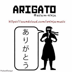 Eslam Ninja ARIGATO | اسلام نينجا آريجاتو