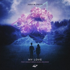 Justin Petti - My Love (Feat. Harley Bird & Alina Aslanian)