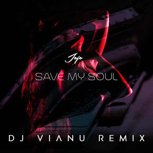 JoJo - Save My Soul (Dj Vianu Remix)