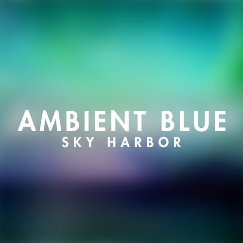 Ambient Blue - Sky Harbor