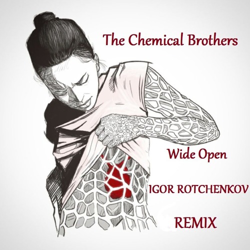 Stream The Chemical Brothers - Wide Open (Igor Rotchenkov Remix