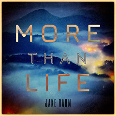 More Than Life (Pt. II)