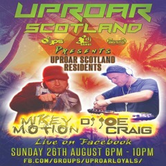 Uproar Scotland: Live Sunday Sessions with Mikey Motion n DJ Joe Craig