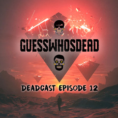 DeadCast: Episode 12 - GUESSWHOSDEAD Spotlight Mix