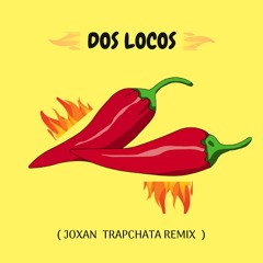 Dos Locos (Joxan Trapchata Remix) (Non Sense Recs Premiere) FREE !!