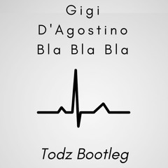 Gigi D'agostino - Bla Bla Bla (Todz Bootleg)