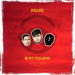 In My Feelings (ZIGROV & Anrok Bootleg) [FREE DOWNLOAD]