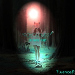 Fluencee - Foxgloves (Delamare Remix)