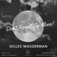 Don't Forget The Moon! 026 - GILLES WASSERMAN