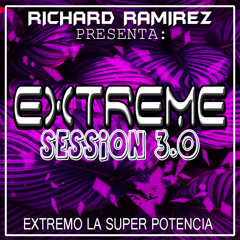 EXTREME SESSION 3.0 DJ RICHARD RAMIREZ