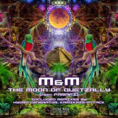 M&M / The Moon of Quetzally (feat.Farafi) [Original Mix]