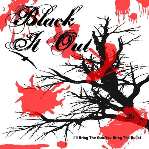 Stream Moosic Records Listen to Black It Out I'll Bring The Gun, You Bring The Bullet