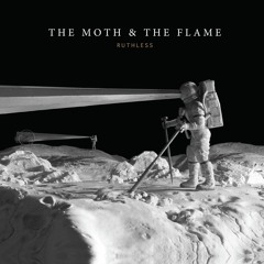 Only Just Begun - The Moth & The Flame