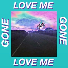 Love me gone