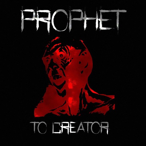 Prophet - To Creator