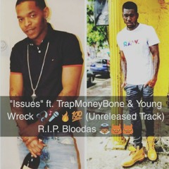 "Issues" ft. TrapMoneyBone & Young Wreck