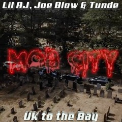 Lil AJ, Joe Blow & Tunde - Mob City (UK to the US)