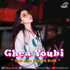 Ghea Youbi - Gak Ada Waktu Beib BB [ DJ OvanDry ]